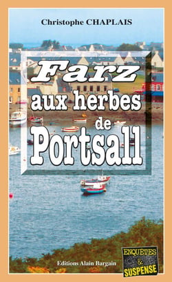 Farz aux herbes de Portsall - Les enquêtes gourmandes d’Arsène Barbaluc - Tome 3