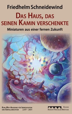 Das Haus, das seinen Kamin verschenkte - Miniaturen aus einer fernen Zukunft
