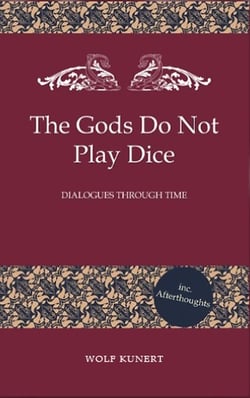 The Gods Do Not Play Dice - Dialogues through Time