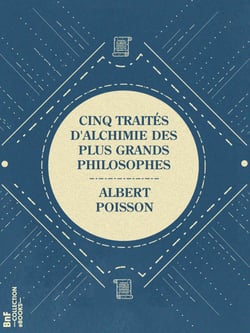 Cinq traités d'alchimie des plus grands philosophes - Paracelse, Albert le Grand, Roger Bacon, R. Lulle, Arn. de Villeneuve