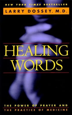 Healing Words - The Power of Prayer and the Practice of Medicine