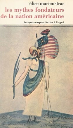Les mythes fondateurs de la nation américaine - Essai sur le discours idéologique aux États-Unis à l'époque de l'indépendance, 1763-1800