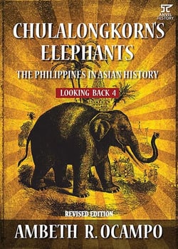 Looking Back 4: Chulalongkorn's Elephants: The Philippines in Asian History (Revised Edition) - Looking Back Series, #4
