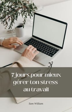 7 jours pour mieux gérer ton stress au travail