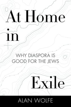 At Home in Exile - Why Diaspora Is Good for the Jews
