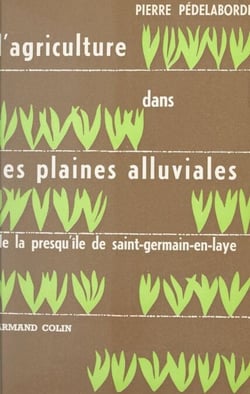 L'agriculture dans les plaines alluviales de la presqu'île de Saint-Germain-en-Laye - Le contact des structures rurale et urbaine