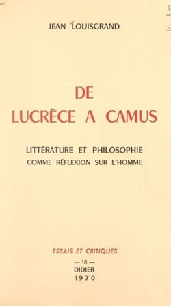 De Lucrèce à Camus - Littérature et philosophie comme réflexion sur l'homme