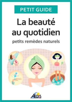 La beauté au quotidien - Petits remèdes naturels