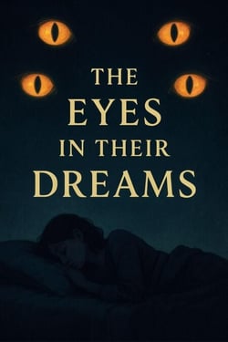 The Eyes in Their Dreams