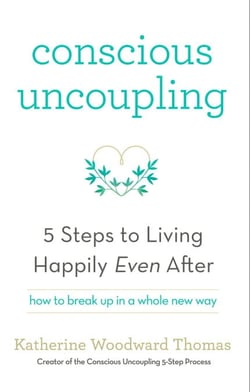 Conscious Uncoupling - The 5 Steps to Living Happily Even After