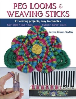 Peg Looms and Weaving Sticks - Complete How-to Guide and 25+ Projects