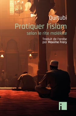 Pratiquer l'islam - selon le rite malékite