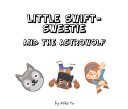 Little Swift-Sweetie and the AstroWolf - Fairy Tales in the Cyber Age