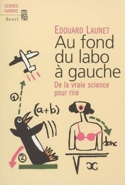 Au fond du labo à gauche. De la vraie science pour rire - De la vraie science pour rire