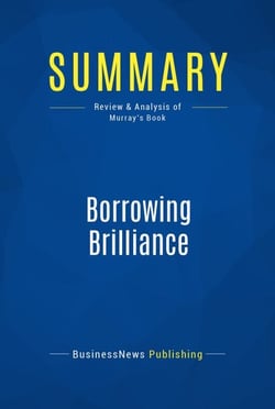 Summary: Borrowing Brilliance - Review and Analysis of Murray's Book