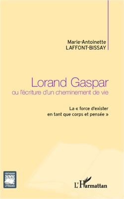Lorand Gaspar ou l'écriture d'un cheminement de vie - La "force d'exister en tant que corps et pensée"