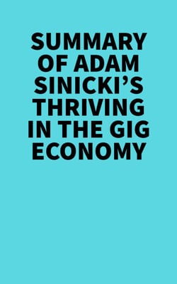 Summary of Adam Sinicki's Thriving in the Gig Economy