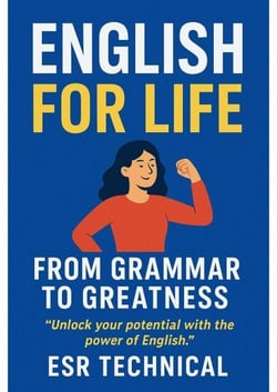 English for Life - From Grammar to Greatness – Learn, Grow, and Speak with Confidence - ESR Technical, #2
