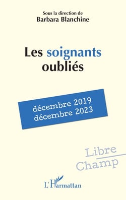 Les soignants oubliés - décembre 2019 - décembre 2023