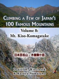 Climbing a Few of Japan's 100 Famous Mountains - Volume 8: Mt. Kiso-Komagatake - Climbing a Few of Japan's 100 Famous Mountains, #8