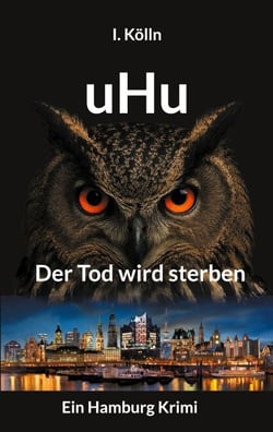 uHu - Der Tod wird sterben. Ein Hamburg Krimi