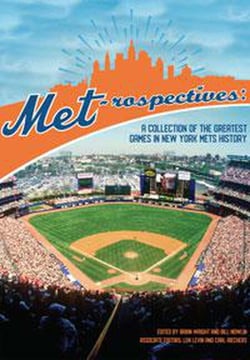 Met-rospectives: A Collection of the Greatest Games in New York Mets History - SABR Digital Library, #60