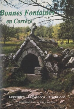 Bonnes fontaines en Corrèze - Légendes, croyances, traditions