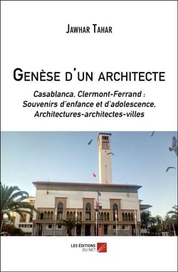Genèse d'un architecte - Casablanca, Clermont-Fd : Souvenirs d’enfance et  d’adolescence, Architectures-architectes-villes