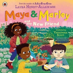 Maya &amp; Marley and the New Friend - A joyful picture book from the award-winning, bestselling author