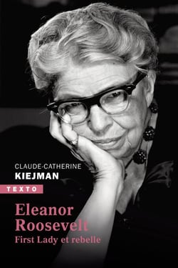 Eleanor Roosevelt - First lady et rebelle