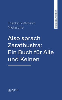 Also sprach Zarathustra: Ein Buch für Alle und Keinen