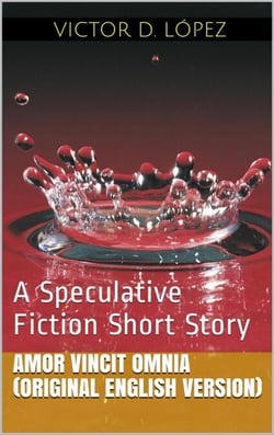 Amor Vincit Omnia (Original English Version) - Science Fiction snd Speculative Fiction Short Stories, #5