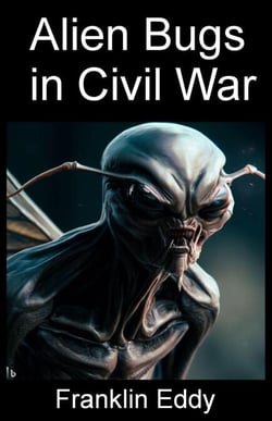 Alien Bugs in Civil War - Invasion Planet Earth, #10