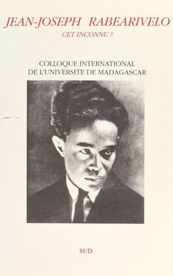 Jean-Joseph Rabearivelo cet inconnu ? - Colloque international de l'Université de Madagascar