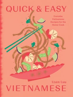 Quick and Easy Vietnamese - Everyday Vietnamese Recipes for the Home Cook