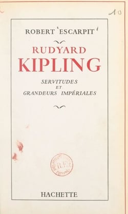 Rudyard Kipling - Servitudes et grandeurs impériales