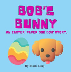 Bob's Bunny - An Easter Paper Dog Bob Story - The Paper Dog Bob Stories