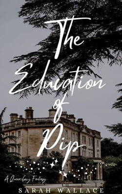 The Education of Pip: A Queer Historical Fantasy - Meddle &amp; Mend: Regency Fantasy, #3