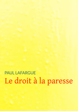 Le droit à la paresse - Réfutation du « Droit au travail » de 1848