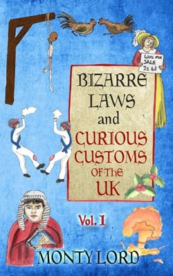 Bizarre Laws &amp; Curious Customs of the UK (Volume 1) - Bizarre Laws &amp; Curious Customs of the UK, #1