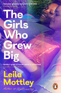 The Girls Who Grew Big - The new novel from the bestselling, Booker-prize longlisted author of Nightcrawling