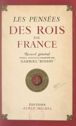 Les pensées des rois de France - Recueil général