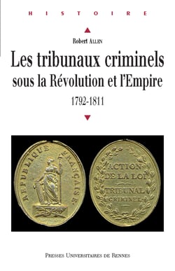 Les tribunaux criminels sous la Révolution et l'Empire - 1792-1811