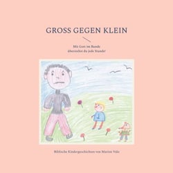 Groß gegen Klein - Biblische Kindergeschichten von Marion Valo