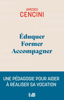Éduquer Former Accompagner - Une pédagogie pour aider à réaliser sa vocation