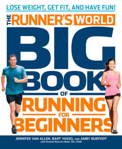 The Runner's World Big Book of Running for Beginners - Lose Weight, Get Fit, and Have Fun