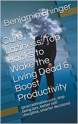 Cure Laziness: Top Hacks to Wake the Living Dead &amp; Boost Productivity