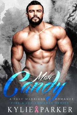 Man Candy: A Fake Marriage Romance - Fire &amp; Ice Romance Series, #3