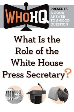 What Is the Role of the White House Press Secretary? - A Good Answer to a Good Question