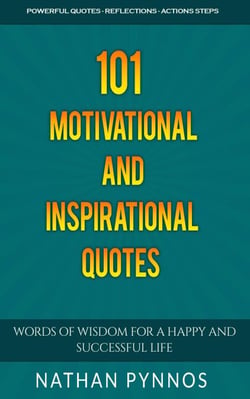 101 Motivational and Inspirational Quotes: Words of Wisdom For A Happy and Successful Life - Build a Better Life Series, #1